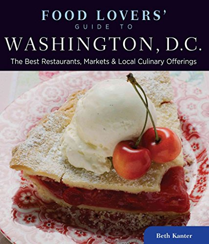 Beispielbild fr Food Lovers' Guide to� Washington, D.C.: The Best Restaurants, Markets & Local Culinary Offerings (Food Lovers' Series) zum Verkauf von Wonder Book