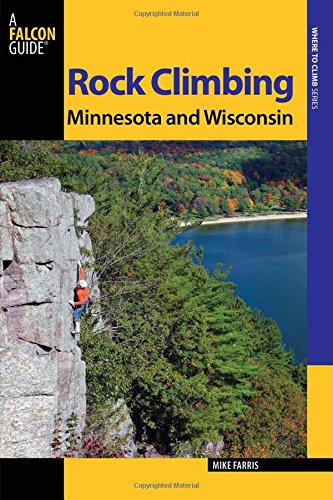 9780762773466: Rock Climbing Minnesota and Wisconsin (State Rock Climbing Series)