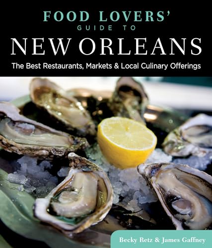 Stock image for Food Lovers' Guide to New Orleans: The Best Restaurants, Markets & Local Culinary Offerings (Food Lovers' Series) for sale by Your Online Bookstore
