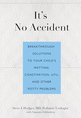 Imagen de archivo de It's No Accident: Breakthrough Solutions To Your Child's Wetting, Constipation, Utis, And Other Potty Problems a la venta por SecondSale