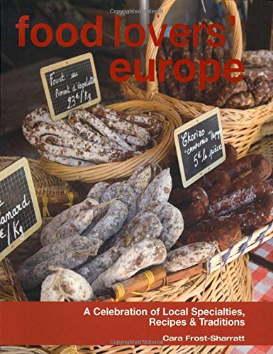 Beispielbild fr Food Lovers' Europe: A Celebration Of Local Specialties, Recipes & Traditions zum Verkauf von HPB Inc.