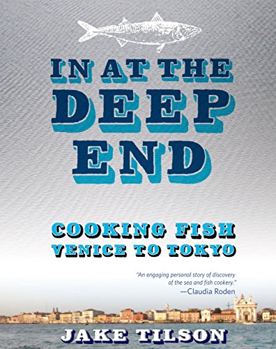 Imagen de archivo de In at the Deep End : Cooking Fish from Venice to Tokyo a la venta por Better World Books: West