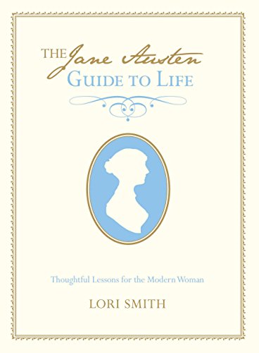 Beispielbild fr Jane Austen Guide to Life: Thoughtful Lessons For The Modern Woman zum Verkauf von SecondSale