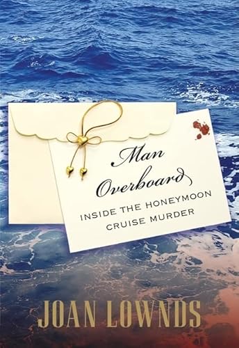Imagen de archivo de Man Overboard : Inside the Honeymoon Cruise Murder a la venta por Better World Books