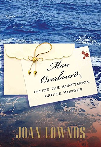Stock image for Man Overboard : Inside the Honeymoon Cruise Murder for sale by Better World Books
