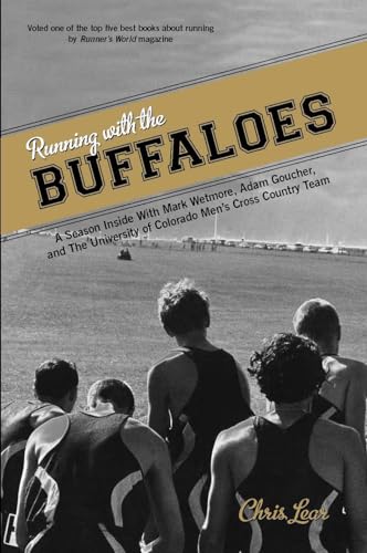 Beispielbild fr Running with the Buffaloes: A Season Inside with Mark Wetmore, Adam Goucher, and the University of Colorado Men's Cross Country Team zum Verkauf von ThriftBooks-Atlanta