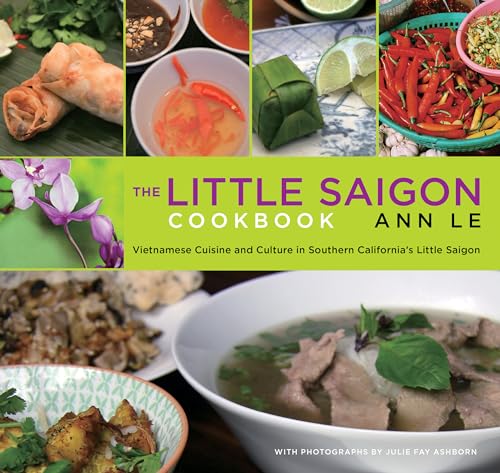 Stock image for Little Saigon Cookbook: Vietnamese Cuisine And Culture In Southern Californias Little Saigon for sale by Seattle Goodwill