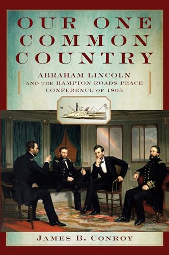 Imagen de archivo de Our One Common Country: Abraham Lincoln And The Hampton Roads Peace Conference Of 1865 a la venta por HPB-Ruby