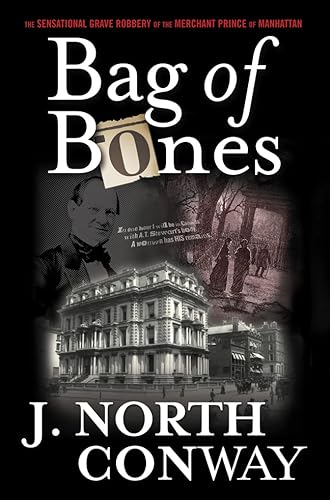 Beispielbild fr Bag of Bones : The Sensational Grave Robbery of the Merchant Prince of Manhattan zum Verkauf von Better World Books