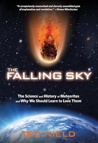 Beispielbild fr The Falling Sky : The Science and History of Meteorites and Why We Should Learn to Love Them zum Verkauf von Better World Books