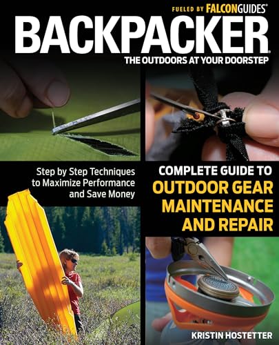 Beispielbild fr Backpacker Magazine's Complete Guide to Outdoor Gear Maintenance and Repair: Step-By-Step Techniques To Maximize Performance And Save Money (Backpacker Magazine Series) zum Verkauf von Wonder Book