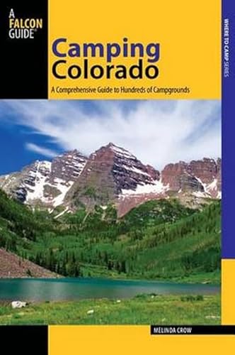 Stock image for Camping Colorado, 3rd: A Comprehensive Guide to Hundreds of Campgrounds (State Camping Series) for sale by SecondSale