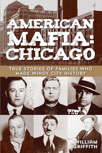 Beispielbild fr American Mafia: Chicago: True Stories of Families Who Made Windy City History: Chicago: True Stories Of Families Who Made Windy City History, First Edition zum Verkauf von WorldofBooks