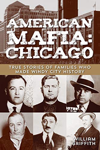 Stock image for American Mafia: Chicago: True Stories Of Families Who Made Windy City History for sale by SecondSale