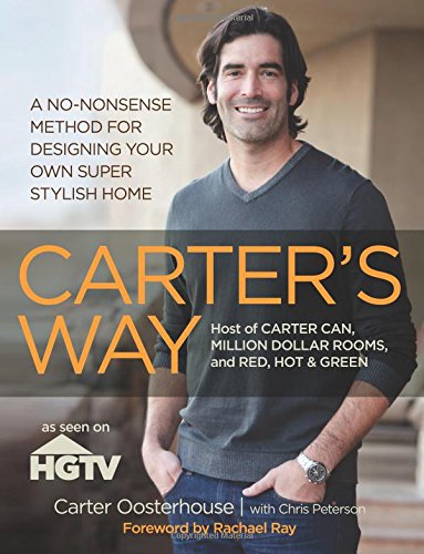 Imagen de archivo de Carter's Way : A No-Nonsense Method for Designing Your Own Super Stylish Home a la venta por Better World Books