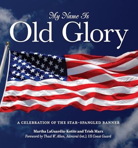 Beispielbild fr My Name Is Old Glory: A Celebration Of The Star-Spangled Banner zum Verkauf von Goodwill of Colorado