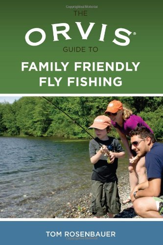 Stock image for The Orvis Guide to Family Friendly Fly Fishing for sale by Better World Books: West