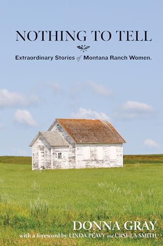 9780762779093: Nothing to Tell: Extraordinary Stories of Montana Ranch Women
