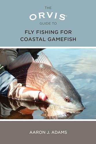 THE ORVIS GUIDE TO FLY FISHING FOR COASTAL GAMEFISH