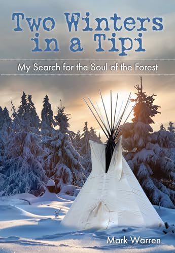 Beispielbild fr Two Winters in a Tipi: My Search For The Soul Of The Forest zum Verkauf von WorldofBooks