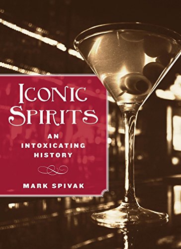 Beispielbild fr Iconic Spirits : An Intoxicating History zum Verkauf von Better World Books