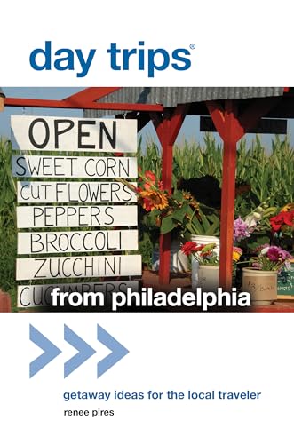 Stock image for Day Trips - From Philadelphia : Open Sweet Corn, Cut Flowers Peppers, Broccoli, Zucchini for sale by Better World Books