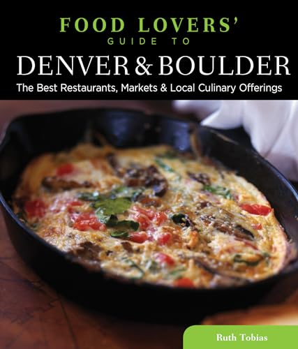 Stock image for Food Lovers' Guide to? Denver & Boulder: The Best Restaurants, Markets & Local Culinary Offerings (Food Lovers' Series) for sale by SecondSale