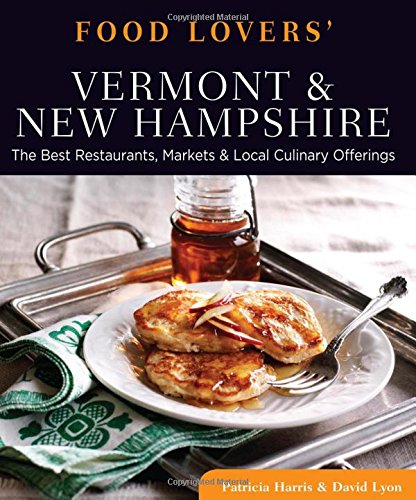 Beispielbild fr Food Lovers' Guide to Vermont and New Hampshire : The Best Restaurants, Markets and Local Culinary Offerings zum Verkauf von Better World Books