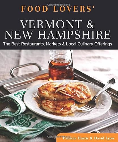 Stock image for Food Lovers' Guide to Vermont and New Hampshire : The Best Restaurants, Markets and Local Culinary Offerings for sale by Better World Books