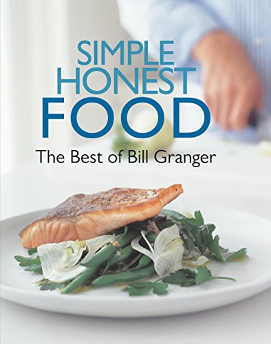 Beispielbild fr Simple, Honest Food: The Best of Bill Granger zum Verkauf von BooksRun