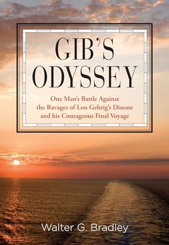 Stock image for Gib's Odyssey: One Man's Battle Against The Ravages Of Lou Gehrig's Disease And His Courageous Final Voyage for sale by SecondSale