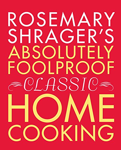 Stock image for Rosemary Shrager's Absolutely Foolproof Classic Home Cooking for sale by Better World Books