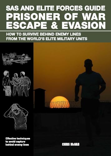 Beispielbild fr SAS and Elite Forces Guide Prisoner of War Escape & Evasion: How To Survive Behind Enemy Lines From The World's Elite Military Units zum Verkauf von BooksRun