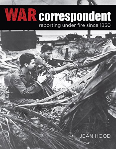 Stock image for War Correspondent: Reporting Under Fire Since 1850 for sale by HPB Inc.