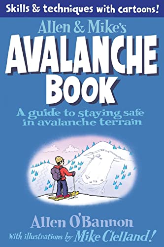Imagen de archivo de Allen & Mike's Avalanche Book: A Guide To Staying Safe In Avalanche Terrain (Allen & Mike's Series) a la venta por A Team Books