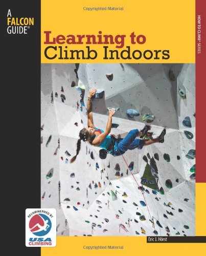 Imagen de archivo de Learning to Climb Indoors (How To Climb Series) a la venta por Zoom Books Company