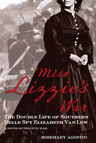 Stock image for Miss Lizzie's War: The Double Life Of Southern Belle Spy Elizabeth Van Lew for sale by SecondSale