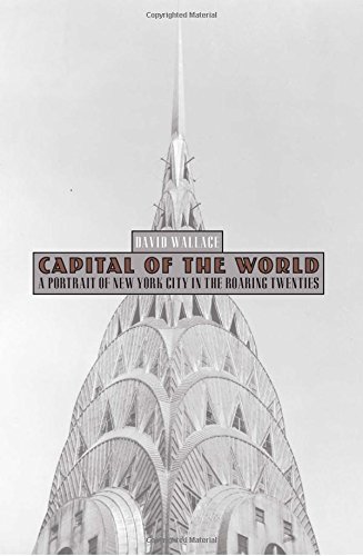 Beispielbild fr Capital of the World: A Portrait Of New York City In The Roaring Twenties zum Verkauf von Decluttr