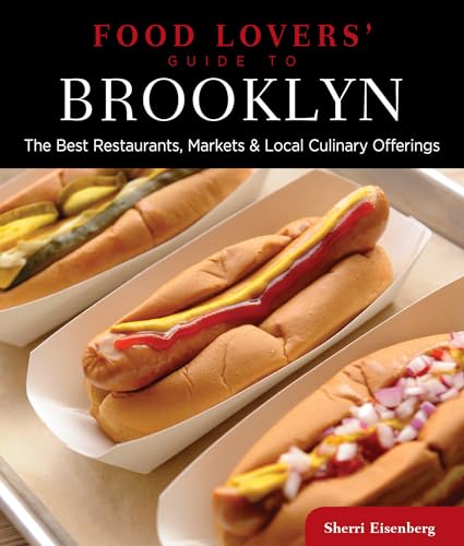 Beispielbild fr Food Lovers' Guide to Brooklyn : The Best Restaurants, Markets and Local Culinary Offerings zum Verkauf von Better World Books