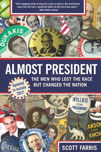 Beispielbild fr Almost President: The Men Who Lost The Race But Changed The Nation zum Verkauf von GF Books, Inc.