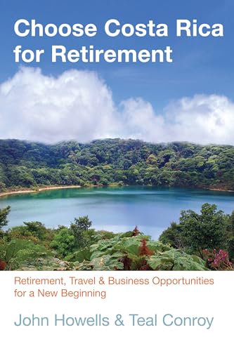 Beispielbild fr Choose Costa Rica for Retirement : Retirement, Travel and Business Opportunities for a New Beginning zum Verkauf von Better World Books