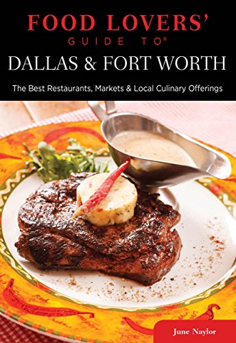 Stock image for Food Lovers' Guide to Dallas & Fort Worth: The Best Restaurants, Markets & Local Culinary Offerings (Food Lovers' Series) for sale by Gulf Coast Books