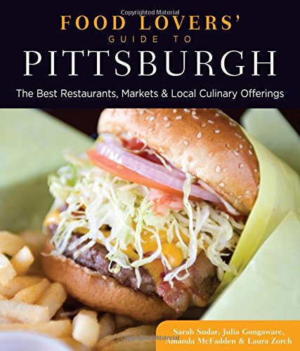Imagen de archivo de Food Lovers' Guide to® Pittsburgh: The Best Restaurants, Markets & Local Culinary Offerings (Food Lovers' Series) a la venta por HPB Inc.