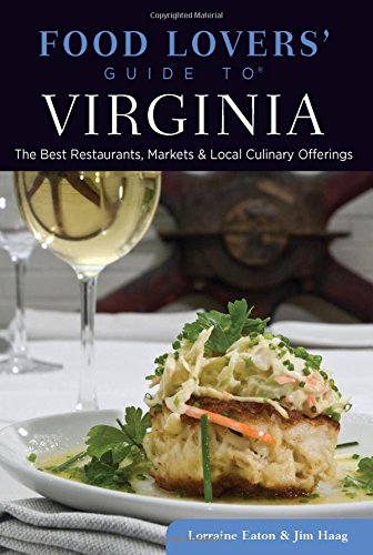Stock image for Food Lovers' Guide to Virginia : The Best Restaurants, Markets and Local Culinary Offerings for sale by Better World Books
