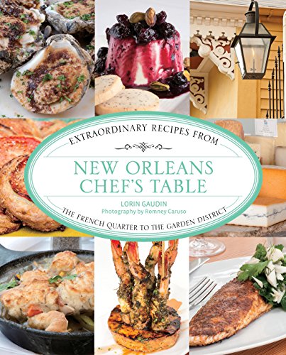 Stock image for New Orleans Chef's Table: Extraordinary Recipes From The French Quarter To The Garden District for sale by Your Online Bookstore