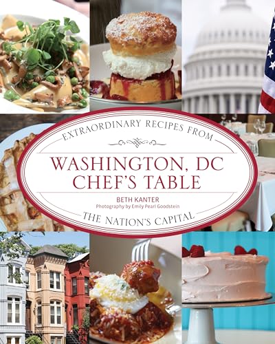Imagen de archivo de Washington, DC Chef's Table: Extraordinary Recipes From The Nation's Capital, First Edition a la venta por WorldofBooks