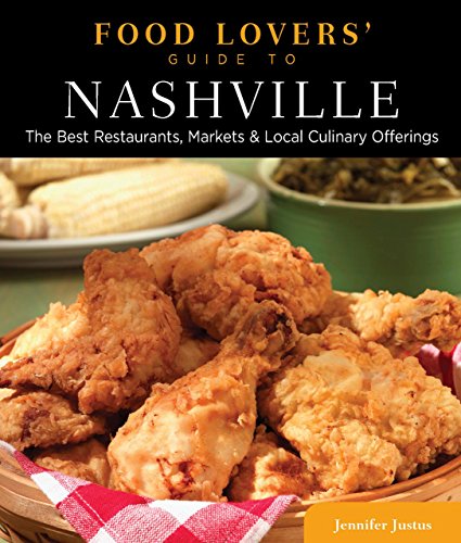 Beispielbild fr Food Lovers' Guide to Nashville : The Best Restaurants, Markets and Local Culinary Offerings zum Verkauf von Better World Books