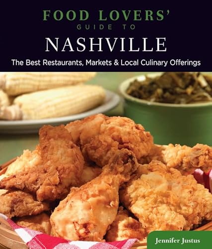 Stock image for Food Lovers Guide to Nashville: The Best Restaurants, Markets Local Culinary Offerings (Food Lovers Series) for sale by Goodwill