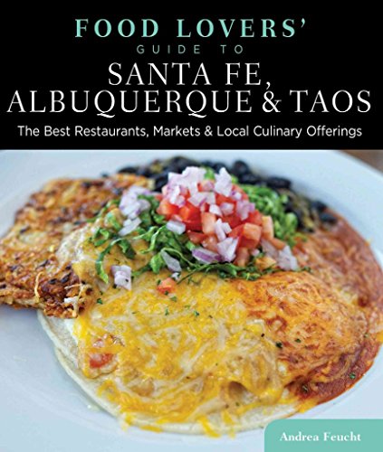 Beispielbild fr Santa Fe, Albuquerque and Taos - Food Lovers' Guide : The Best Restaurants, Markets and Local Culinary Offerings zum Verkauf von Better World Books