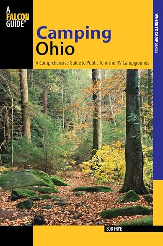 Stock image for Camping Ohio: A Comprehensive Guide To Public Tent And Rv Campgrounds (State Camping Series) for sale by SecondSale